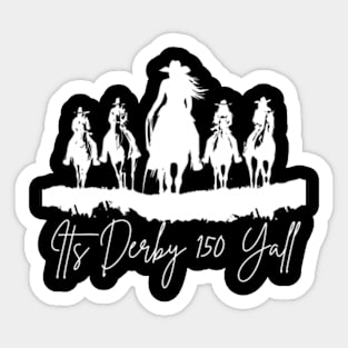 Its Derby 150 Yall 150th Horse Racing Derby Day 2024 Sticker